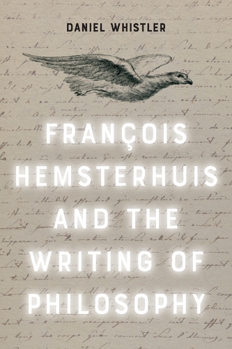 Бумажная книга «Francois Hemsterhuis and the Writing of Philosophy», автор Дэниел Уистлер - фото №1