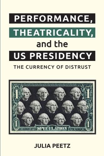 Бумажная книга «Performance, Theatricality and the US Presidency: The Currency of Distrust», автор Джулия Пиц - фото №1