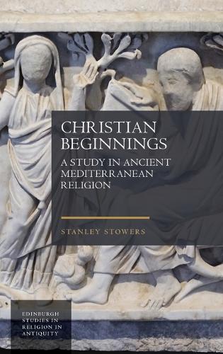 Бумажная книга «Christian Beginnings: A Study in Ancient Mediterranean Religion», автор Стэнли Стауэрс - фото №1