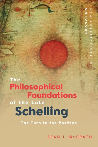 Бумажная книга «The Philosophical Foundations of the Late Schelling: The Turn to the Positive», автор Шон Дж. МакГрат - фото №1