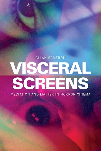 Бумажная книга «Visceral Screens: Mediation and Matter in Horror Cinema», автор Аллан Кэмерон - фото №1