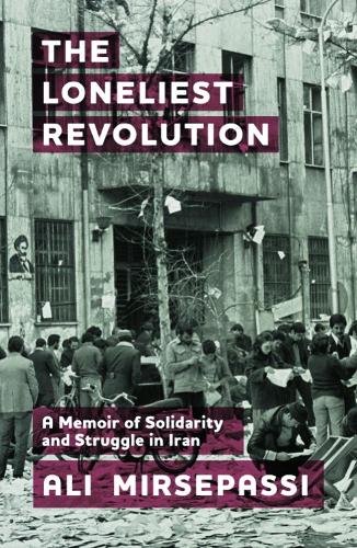 Бумажная книга «The Loneliest Revolution: A Memoir of Solidarity and Struggle in Iran», автор Али Мирсепасси - фото №1