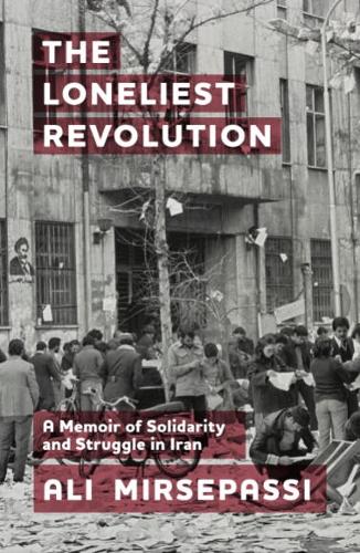Бумажная книга «The Loneliest Revolution: A Memoir of Solidarity and Struggle in Iran», автор Али Мирсепасси - фото №1