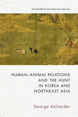 Бумажная книга «Human-Animal Relations and the Hunt in Korea and Northeast Asia», автор Джордж Калландер - фото №1