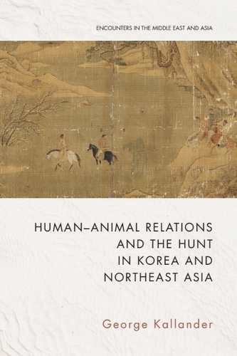Бумажная книга «Human-Animal Relations and the Hunt in Korea and Northeast Asia», автор Джордж Калландер - фото №1