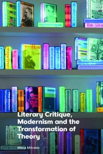 Бумажная книга «Literary Critique, Modernism and the Transformation of Theory», автор Мена Митрано - фото №1