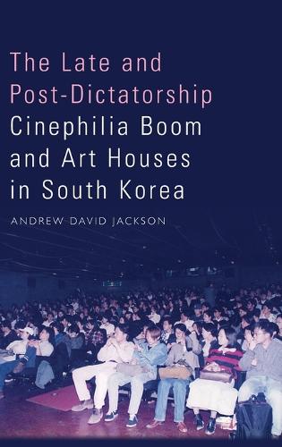 Бумажная книга «The Late and Post-Dictatorship Cinephilia Boom and Art Houses in South Korea», автор Эндрю Джексон - фото №1