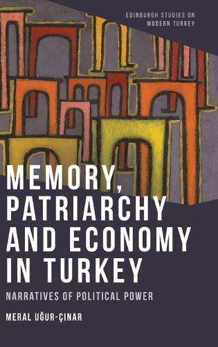 Паперова книга «Memory, Patriarchy and Economy in Turkey: Narratives of Political Power», автор Мерал Угур-Чинар - фото №1