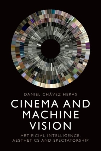 Бумажная книга «Cinema and Machine Vision: Artificial Intelligence, Aesthetics and Spectatorship», автор Даниэль Чавес Эрас - фото №1