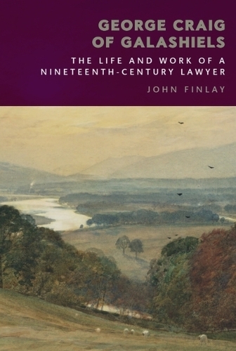 Бумажная книга «George Craig of Galashiels: The Life and Work of a Nineteenth Century Lawyer», автор Джон Финлей - фото №1