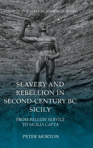 Бумажная книга «Slavery and Rebellion in Second Century Bc Sicily: From Bellum Servile to Sicilia Capta», автор Питер Мортон - фото №1