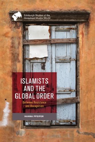 Бумажная книга «Islamists and the Global Order: Between Resistance and Recognition», автор Ханна Пфайфер - фото №1
