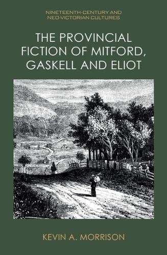 Бумажная книга «The Provincial Fiction of Mitford, Gaskell and Eliot», автор Кевин А. Моррисон - фото №1