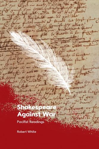Бумажная книга «Shakespeare Against War: Pacifist Readings», автор Роберт Уайт - фото №1