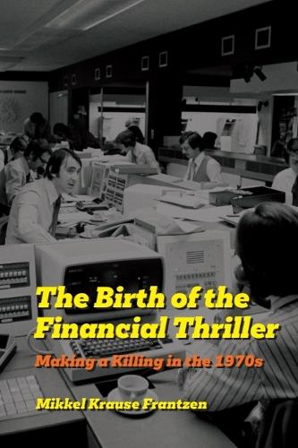 Бумажная книга «The Birth of the Financial Thriller: Making a Killing in the 1970s», автор Миккель Краузе Францен - фото №1