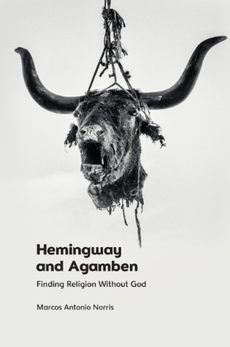 Бумажная книга «Hemingway and Agamben: Finding Religion without God», автор Маркос Норрис - фото №1