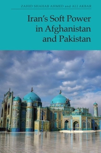 Бумажная книга «Iran’s Soft Power in Afghanistan and Pakistan», автор Али Акбар - фото №1