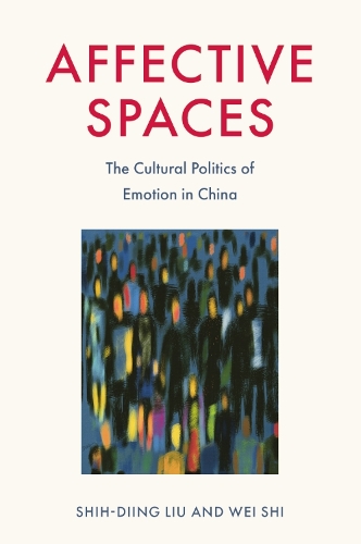 Бумажная книга «Affective Spaces: The Cultural Politics of Emotion in China», автор Вэй Ши - фото №1