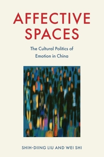 Бумажная книга «Affective Spaces: The Cultural Politics of Emotion in China», автор Вэй Ши - фото №1