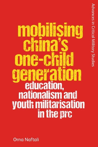 Бумажная книга «Mobilising China's One-Child Generation: Education, Nationalism and Youth Militarisation in the Prc», автор Орна Нафтали - фото №1