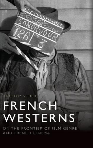 Бумажная книга «French Westerns: On the Frontier of Film Genre and French Cinema», автор Тимоти Шей - фото №1