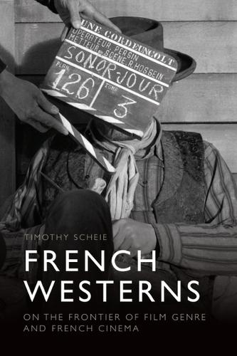 Бумажная книга «French Westerns: On the Frontier of Film Genre and French Cinema», автор Тимоти Шей - фото №1
