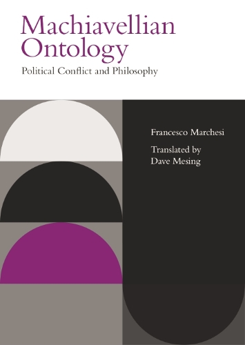 Бумажная книга «Machiavellian Ontology: Political Conflict and Philosophy», автор Франческо Маркези - фото №1