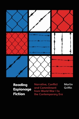 Бумажная книга «Reading Espionage Fiction: Narrative, Conflict and Commitment from World War I to the Contemporary Era», автор Мартин Гриффин - фото №1