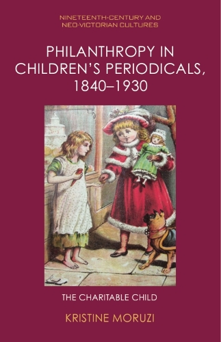 Бумажная книга «Philanthropy in Children's Periodicals, 1840 1930: The Charitable Child», автор Кристин Морузи - фото №1