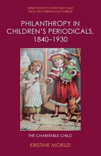 Бумажная книга «Philanthropy in Children’s Periodicals, 1840–1930: The Charitable Child», автор Кристин Морузи - фото №1