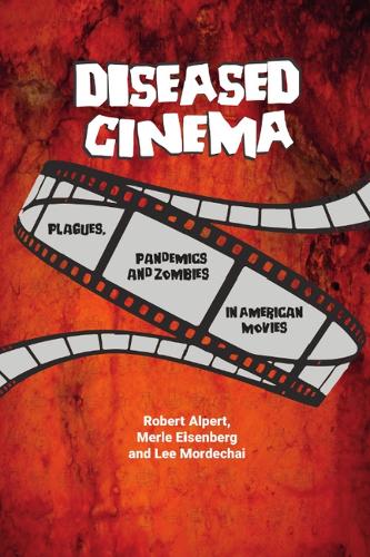 Бумажная книга «Diseased Cinema: Plagues, Pandemics and Zombies in American Movies», авторов Ли Мордехай, Мерл Ейзенберг, Роберт Альперт - фото №1