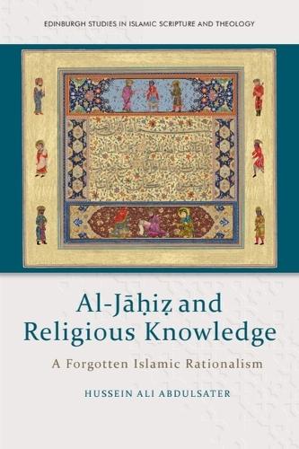 Паперова книга «Al-Jāḥiẓ and Religious Knowledge: A Forgotten Islamic Rationalism», автор Хуссейн Алі Абдулсатер - фото №1