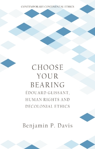Бумажная книга «Choose Your Bearing: Edouard Glissant, Human Rights and Decolonial Ethics», автор Бенджамин П. Дэвис - фото №1