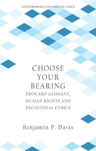 Паперова книга «Choose Your Bearing: Édouard Glissant, Human Rights, and Decolonial Ethics», автор Бенджамін П. Девіс - фото №1