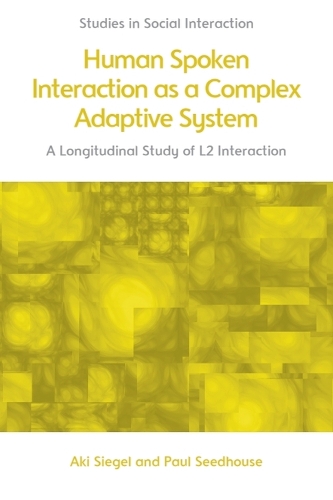 Бумажная книга «Human Spoken Interaction as a Complex Adaptive System: A Longitudinal Study of L2 Interaction», авторов Аки Сигел, Пол Сидхаус - фото №1