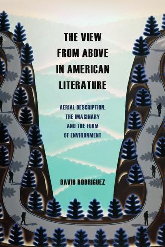 Бумажная книга «The View from Above in American Literature: Aerial Description, the Imaginary and the Form of Environment», автор Дэвид Родригес - фото №1
