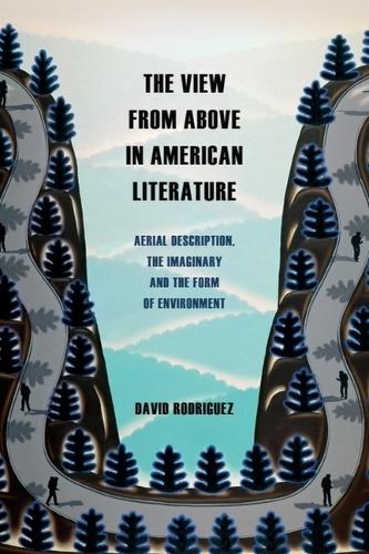 Бумажная книга «The View from Above in American Literature: Aerial Description, the Imaginary and the Form of Environment», автор Дэвид Родригес - фото №1