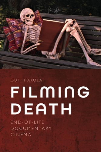 Бумажная книга «Filming Death: End-Of-Life Documentary Cinema», автор Оути Хакола - фото №1