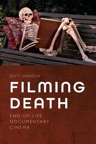 Бумажная книга «Filming Death: End-of-Life Documentary Cinema», автор Оути Хакола - фото №1