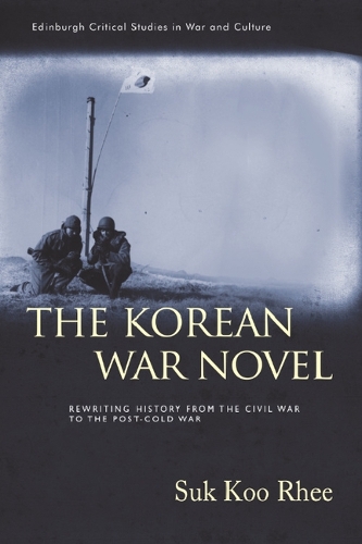 Бумажная книга «The Korean War Novel: Rewriting History from the Civil War to the Post-Cold War», автор Сук Ку Ри - фото №1