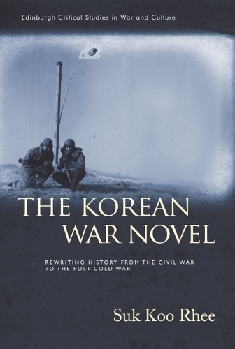 Бумажная книга «The Korean War Novel: Rewriting History from the Civil War to the Post-Cold War», автор Сук Ку Ри - фото №1