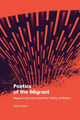 Паперова книга «Poetics of the Migrant: Migrant Literature and the Politics of Motion», автор Кевін Поттер - фото №1