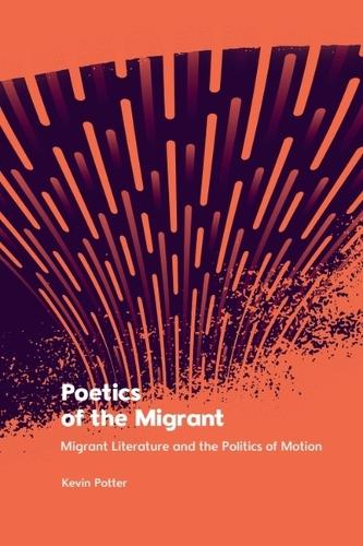 Бумажная книга «Poetics of the Migrant: Migrant Literature and the Politics of Motion», автор Кевин Поттер - фото №1