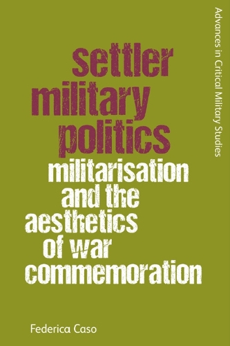 Бумажная книга «Settler Military Politics: Militarisation and the Aesthetics of War Commemoration», автор Федерика Казо - фото №1