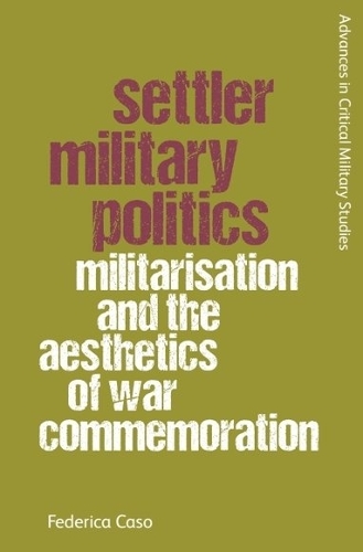 Бумажная книга «Settler Military Politics: Militarisation and the Aesthetics of War Commemoration», автор Федерика Казо - фото №1