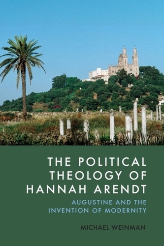 Бумажная книга «The Political Theology of Hannah Arendt: Augustine and the Invention of Modernity», автор Майкл Вайнман - фото №1