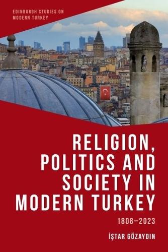 Бумажная книга «Religion, Politics and Society in Modern Turkey: 1808-2023», автор Истар Гёзайдин - фото №1