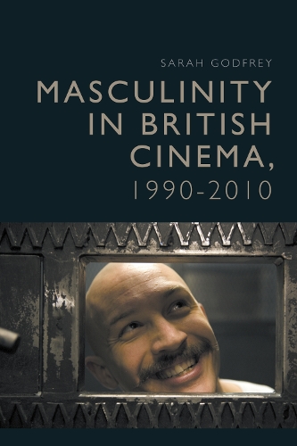 Бумажная книга «Masculinity in British Cinema, 1990-2010», автор Сара Годфри - фото №1