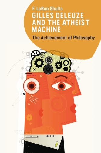 Бумажная книга «Gilles Deleuze and the Atheist Machine: The Achievement of Philosophy», автор Ф. Лерон Шульц - фото №1