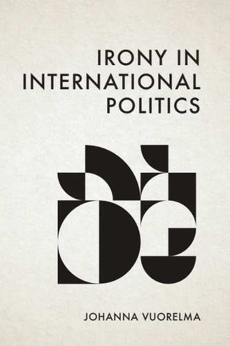 Паперова книга «Irony in International Politics», автор Йоханна Вуорелма - фото №1